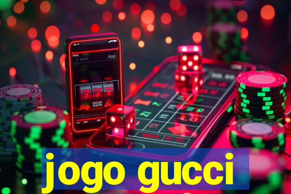 jogo gucci